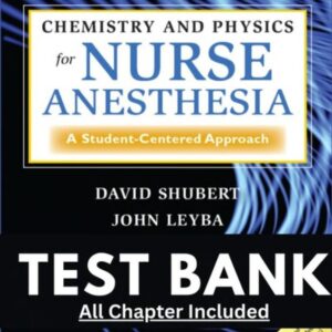 Test Bank for Chemistry and Physics for Nurse Anesthesia 3rd Edition Shubert