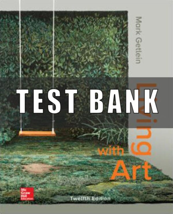 Test Bank for Living with Art, 12th Edition, Mark Getlein