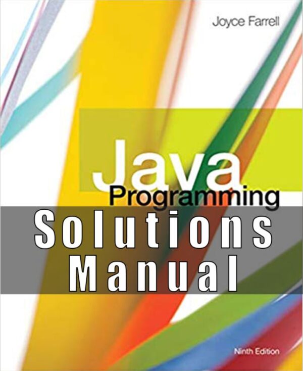 Solutions Manual for Java Programming 9th Edition Joyce Farrell