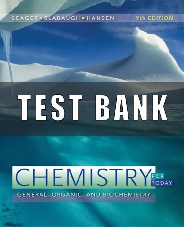 Test Bank for Chemistry for Today General Organic and Biochemistry 9th Edition Seager