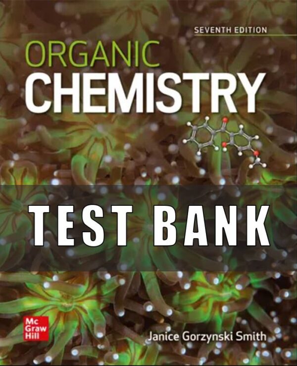 Test Bank for Organic Chemistry, 7th Edition, Janice Smith