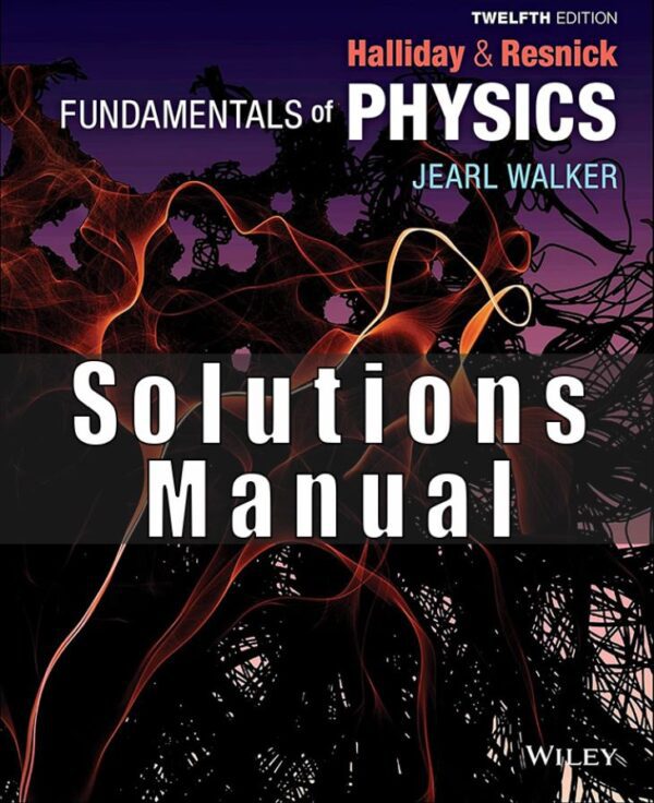 Instructor’s Solutions Manual for Fundamentals of Physics Extended 12th Edition Jearl Walker