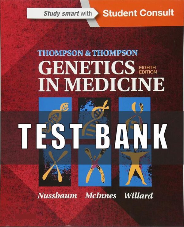 Test Bank for Thompson & Thompson Genetics in Medicine, 8th Edition, Robert Nussbaum, Roderick McInnes, Huntington Willard,