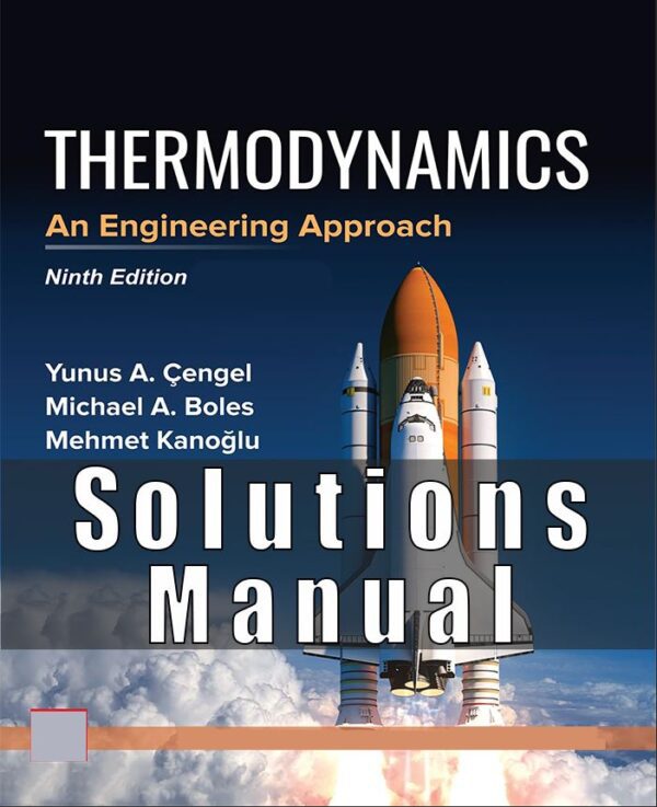 Solution Manual for Thermodynamics An Engineering Approach, 9th Edition, Yunus Cengel, Michael Boles