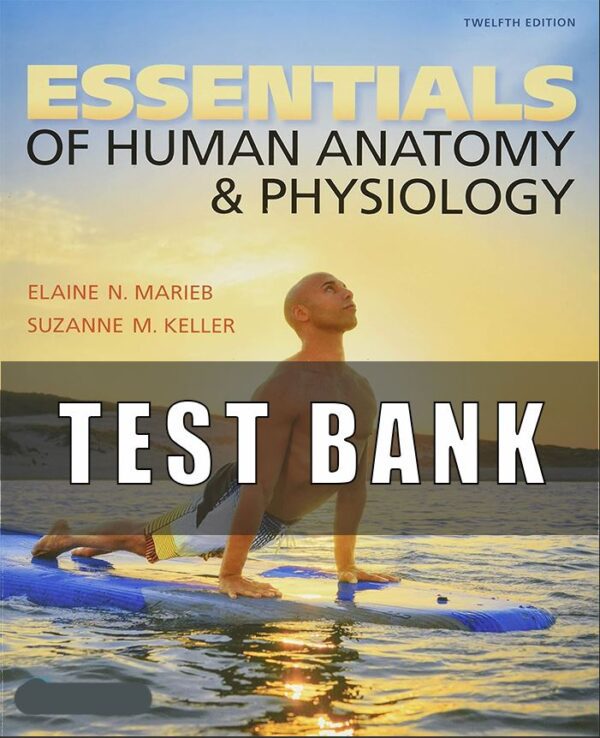 Test bank for Essentials of Human Anatomy & Physiology 12th Edition