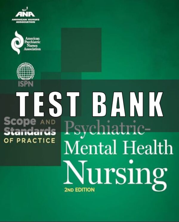 Test bank for Psychiatric Mental Health Nursing 2nd Edition Scope and Standards of Practice