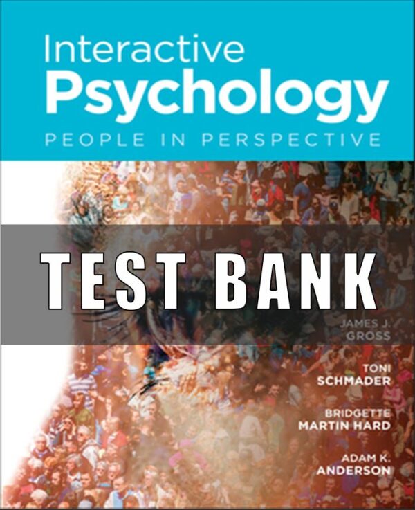 Test Bank for Interactive Psychology People in Perspective 1st Edition by James J Gross, Toni Schmader, Bridgette Martin Hard Adam K Anderson