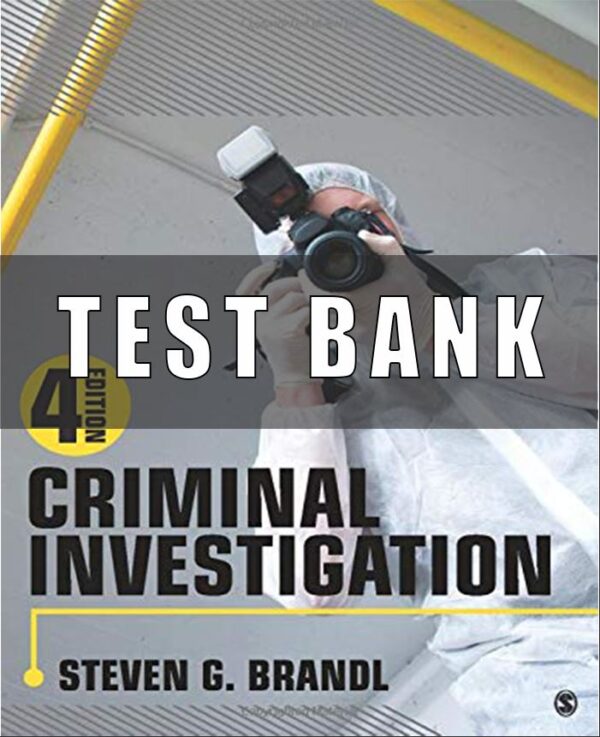 Test Bank for Criminal Investigation, 4th Edition, Steven G. Brandl,