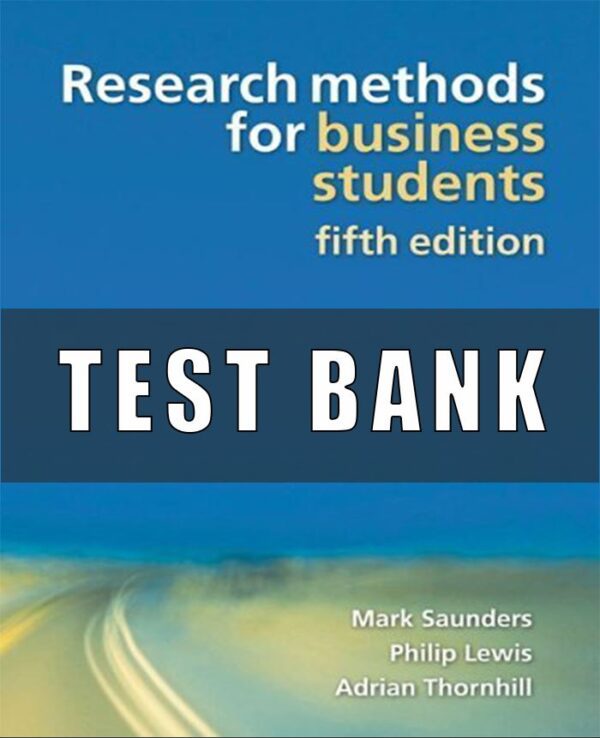 Test Bank for Research Methods for Business Students, 5th Edition, Mark NK Saunders