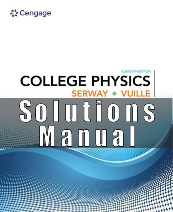 Solutions Manual For College Physics 11th Edition SERWAY, VUILLE