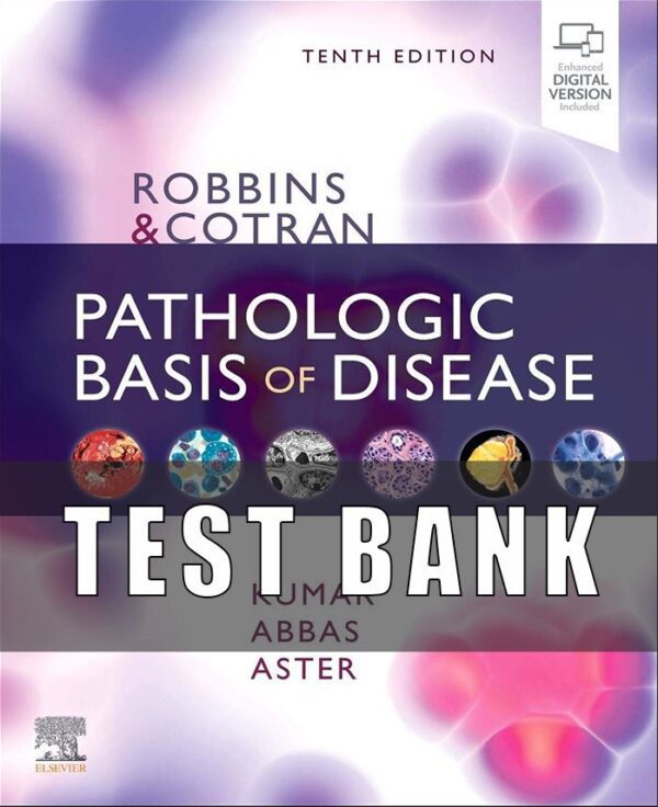 Test Bank For Robbins & Cotran Pathologic Basis of Disease (Robbins Pathology) 10th Edition