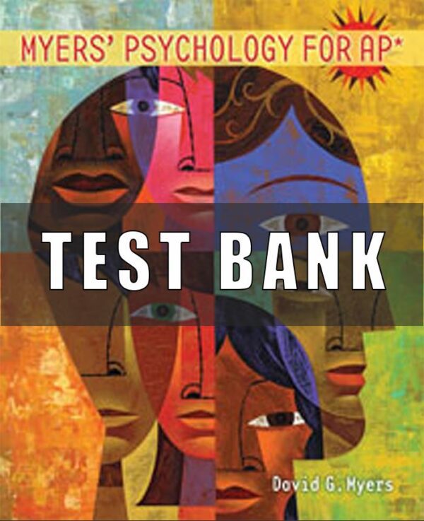 Test Bank for Myers’ Psychology for AP, 1st Edition David G. Myers