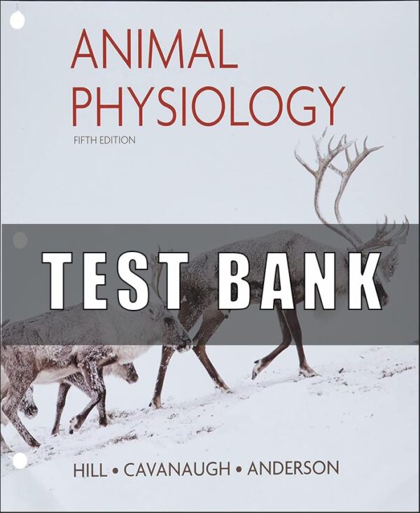 TEST BANK for Animal Physiology, 5th Edition Hill by Wyse and Anderson