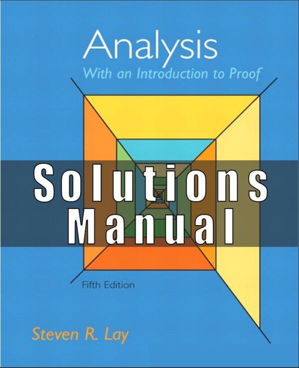 Solutions Manual For Analysis with an Introduction to Proof 5th Edition Lay