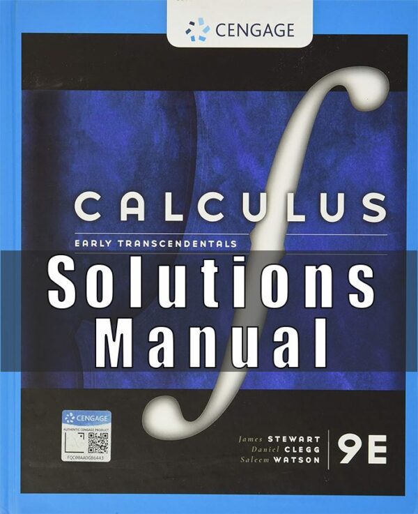 Solution Manual for Calculus Early Transcendentals, 9th Edition, James Stewart Daniel K. Clegg Saleem Watson