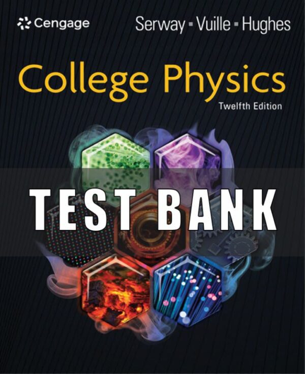 Test Bank For College Physics 12th Edition SERWAY, VUILLE