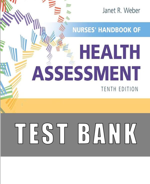 Test Bank For Health Assessment in Nursing 10th Edition by Janet R. Weber; Jane H. Kelley