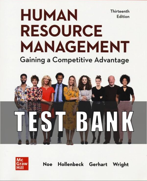 Test Bank For Human Resource Management Gaining a Competitive Advantage 13th Edition by Raymond Andrew Noe