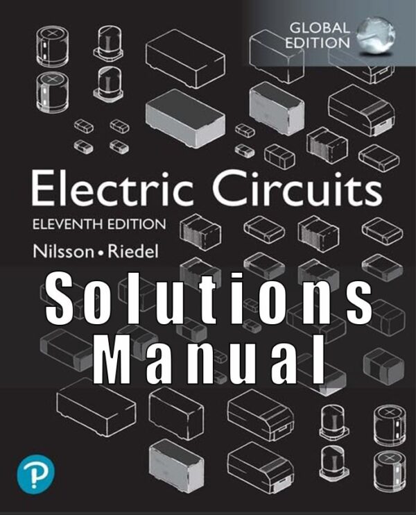 Solutions Manual For Electric Circuits 11th Global Edition by James Nilsson , Susan Reidel