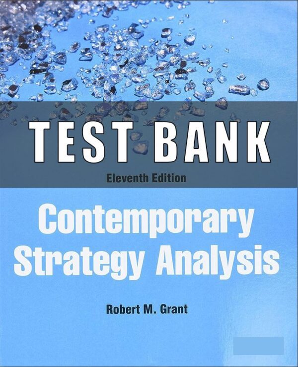 Test Bank For Contemporary Strategy Analysis 11th Edition Grant