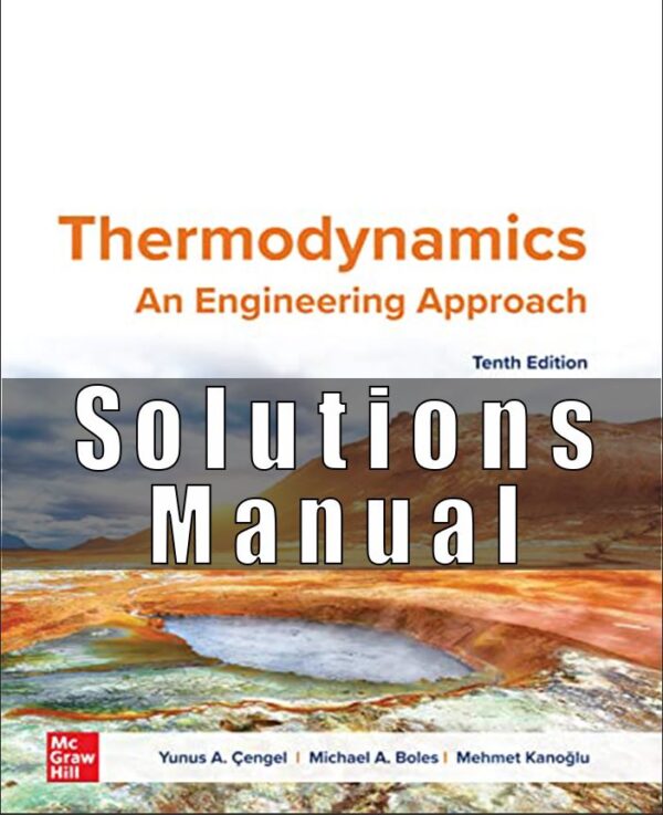 Solution Manual for Thermodynamics An Engineering Approach, 10th Edition, Yunus Cengel, Michael Boles