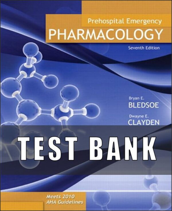 Test Bank For Prehospital Emergency Pharmacology 7th Edition by Bryan Bledsoe