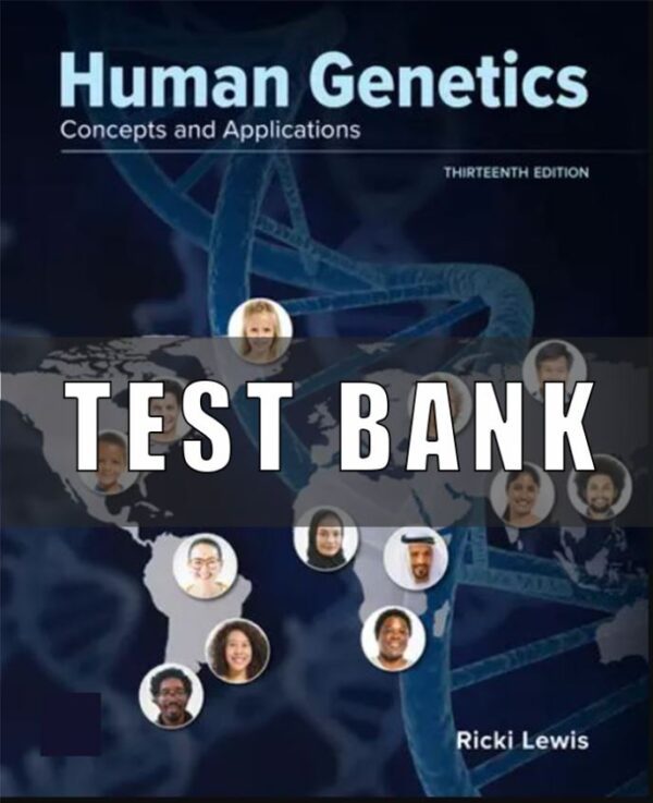 Test Bank For Human Genetics Concepts and Applications 13th Edition Lewis