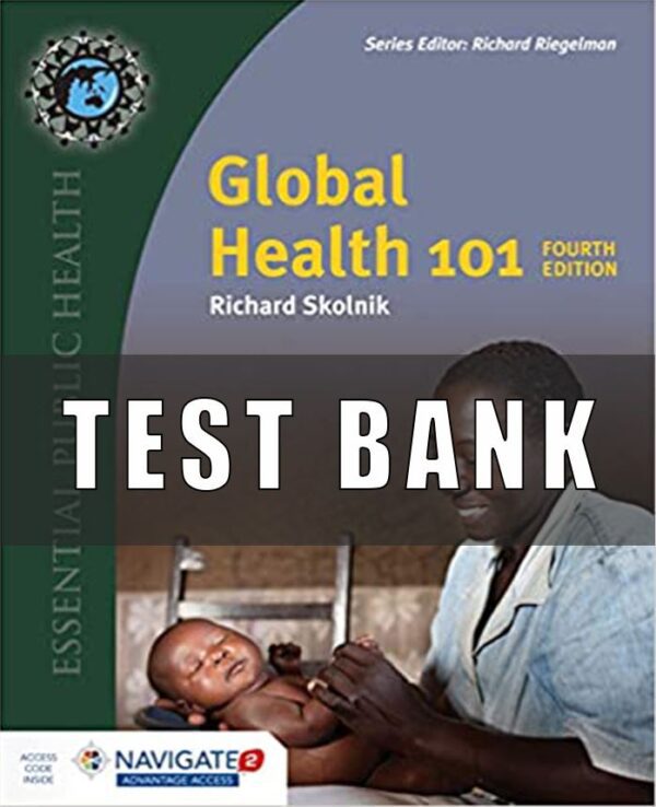 Test Bank For Global Health 101 Essential Public Health 4th Edition