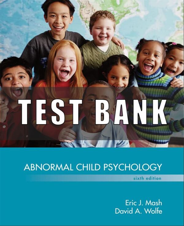 Test Bank For Abnormal Child Psychology 6th Edition Mash