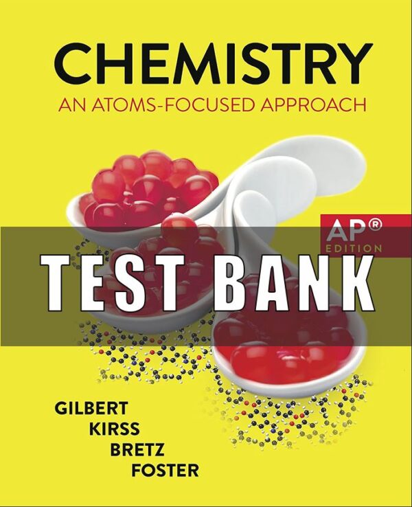 Test Bank For Chemistry An Atoms Focused Approach 4th Edition Gilbert