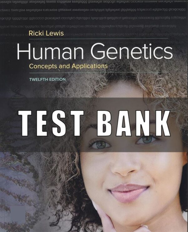 Test Bank For Human Genetics Concepts and Applications 12th Edition Lewis