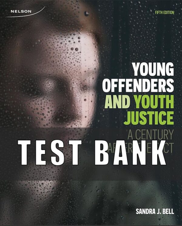 Test Bank for Young Offenders and Youth Justice 5th by Bell