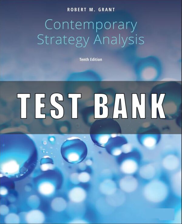 Test Bank For Contemporary Strategy Analysis 10th Edition Grant