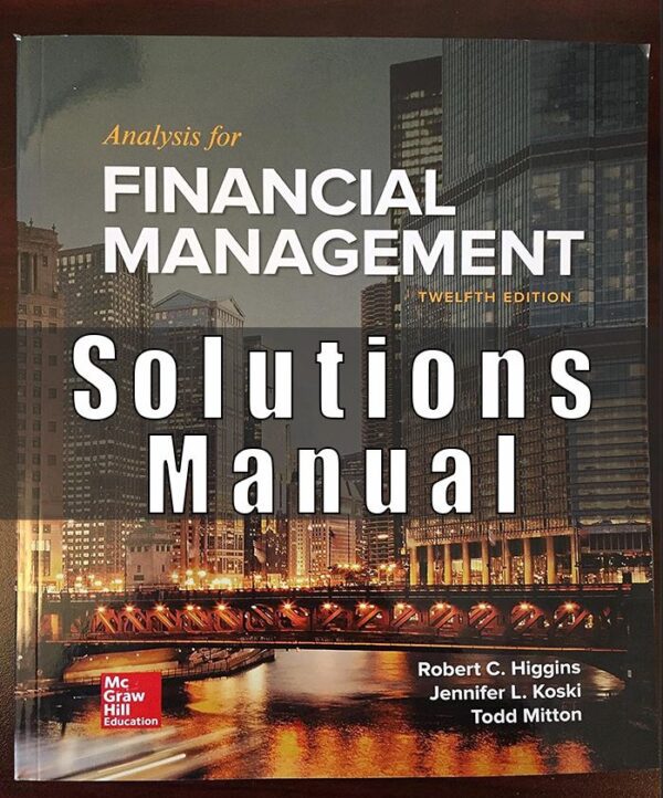 Solution Manual for Analysis for Financial Management 12th Edition