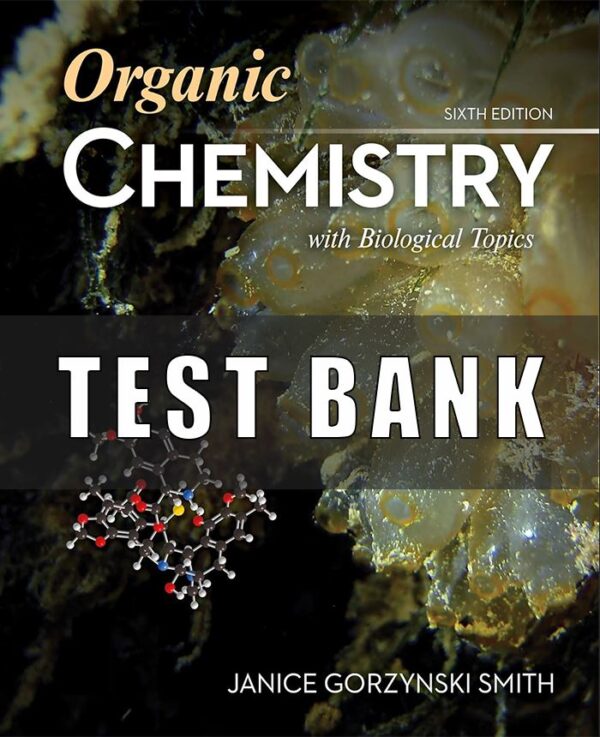 Test Bank for Organic Chemistry with Biological Topics, 6th Edition, Janice Smith