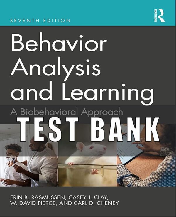 Test Bank for Behavior Analysis and Learning A Biobehavioral Approach, 7th Edition, W. David Pierce, Carl D. Cheney