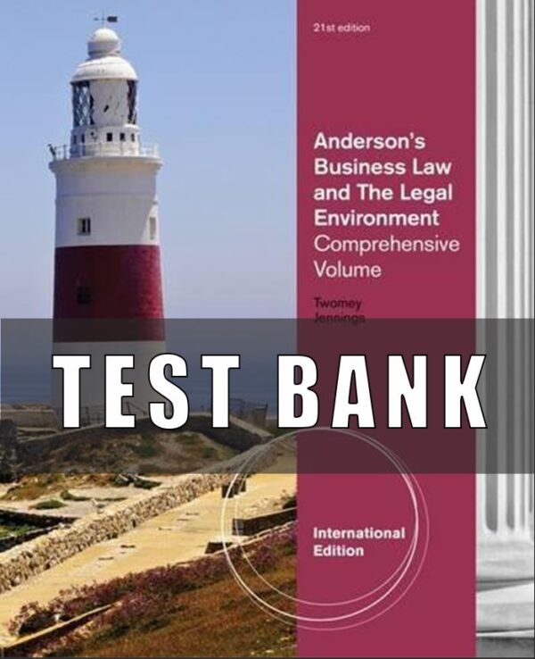 Test Bank For Anderson’s Business Law and the Legal Environment Comprehensive, International Edition