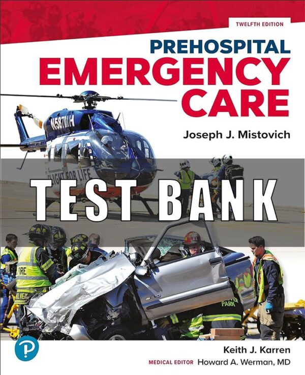 Test Bank For Prehospital Emergency Care 12th Edition Mistovich