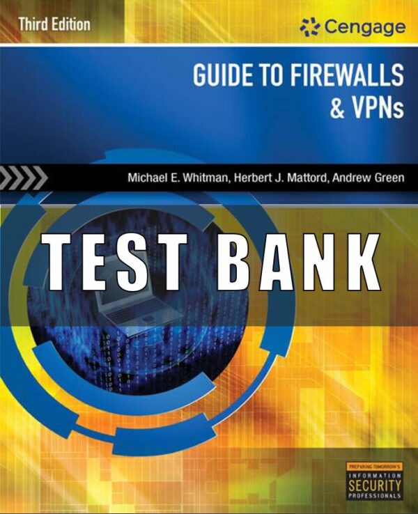 Test Bank for Guide to Firewalls and VPNs, 3rd Edition