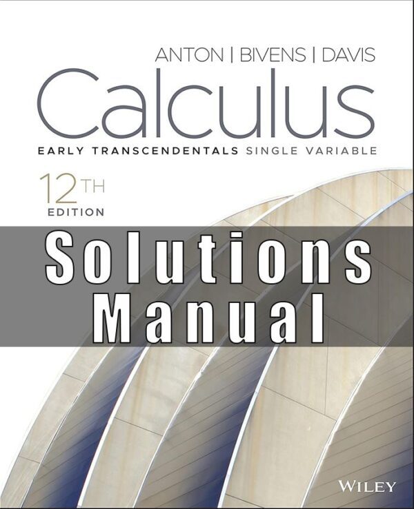 Solutions Manual For Calculus Early Transcendentals Single Variable 12th Edition Howard Anto