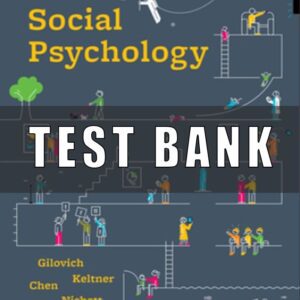Test Bank for Social Psychology, 5th Edition, Tom Gilovich,