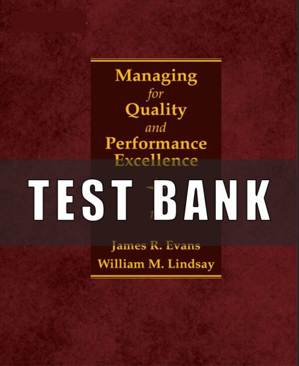 Test Bank for Managing for Quality and Performance Excellence, 11th Edition, James Evans, William Lindsay,