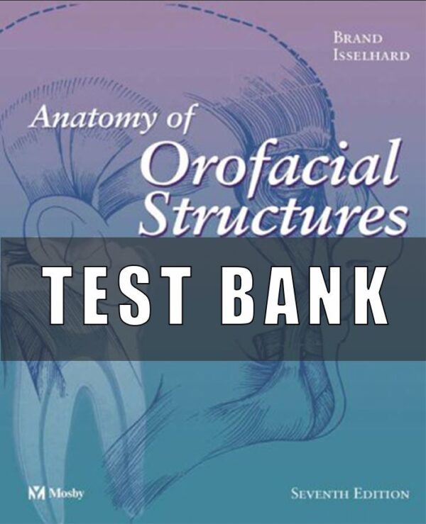 Test Bank For Anatomy of Orofacial Structures 7th Edition by Brand