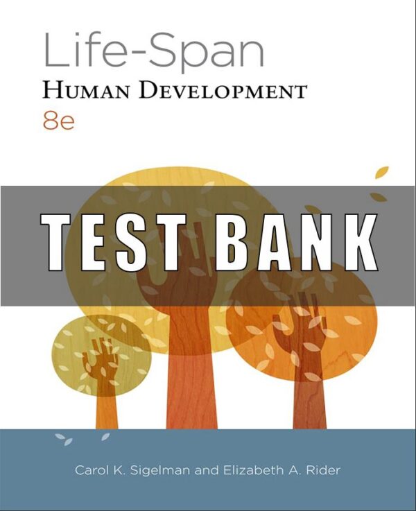 Test Bank For Life Span Human Development 8th Edition Sigelman