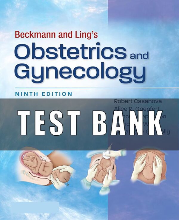 Test Bank for Beckmann and Ling's Obstetrics and Gynecology 9th Edition