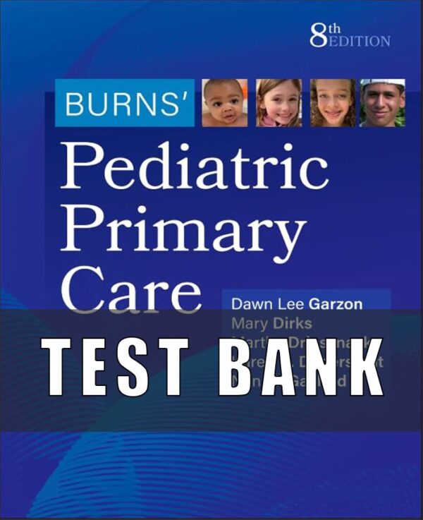 Test Bank for Burns’ Pediatric Primary Care 8th Edition Maaks