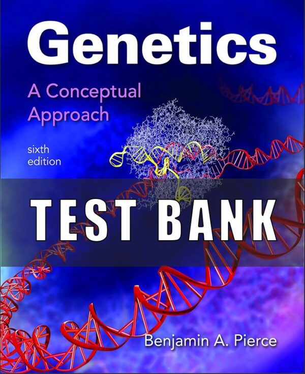 Test Bank for Genetics Conceptual Approach 6th Edition Pierce