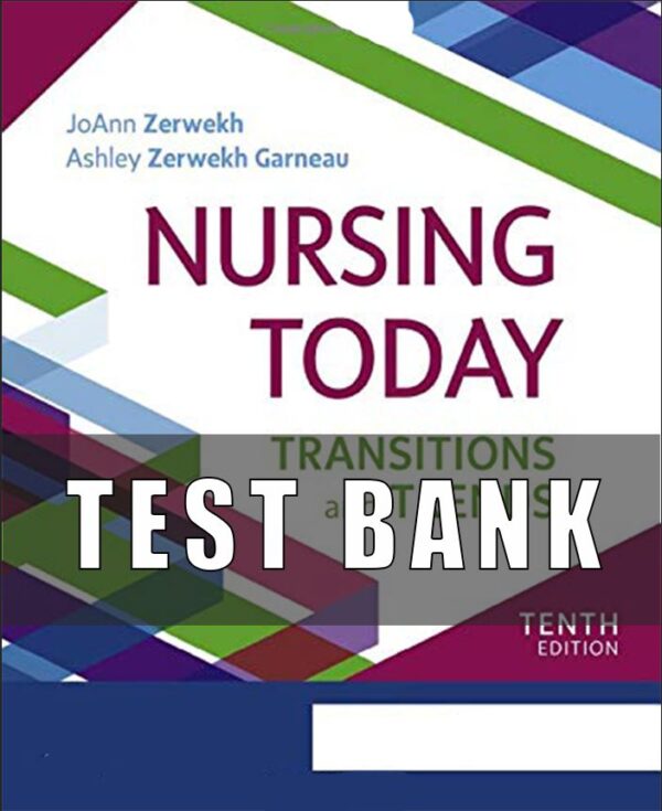 Test Bank for Nursing Today Transitions and Trends 10th Edition by Zerwekh